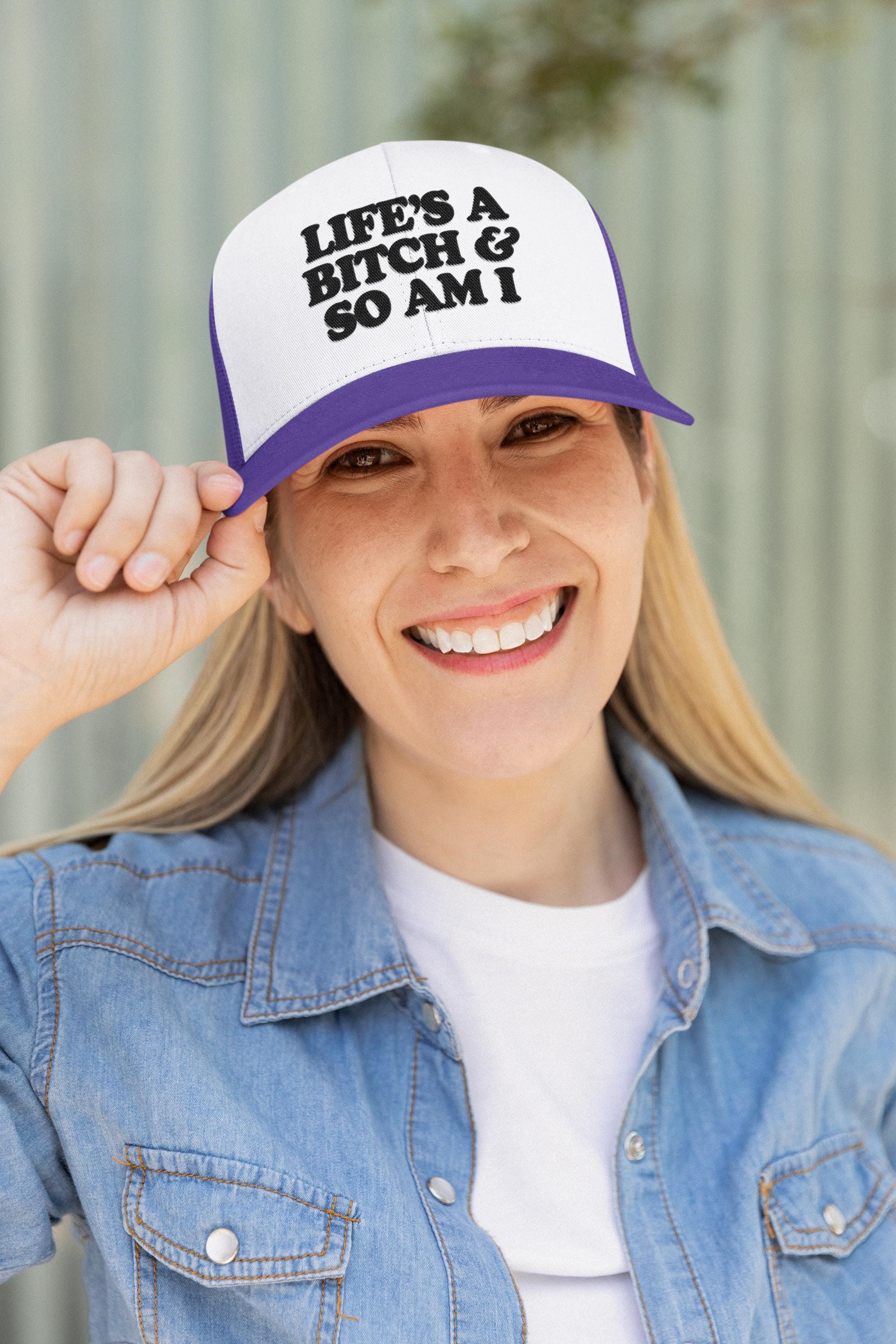Life's A Bitch & So Am I Custom Trucker Hat