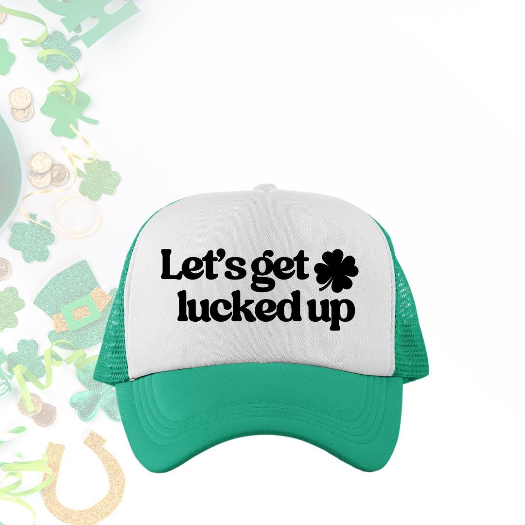 Let's Get Lucked Up Custom Trucker Hat