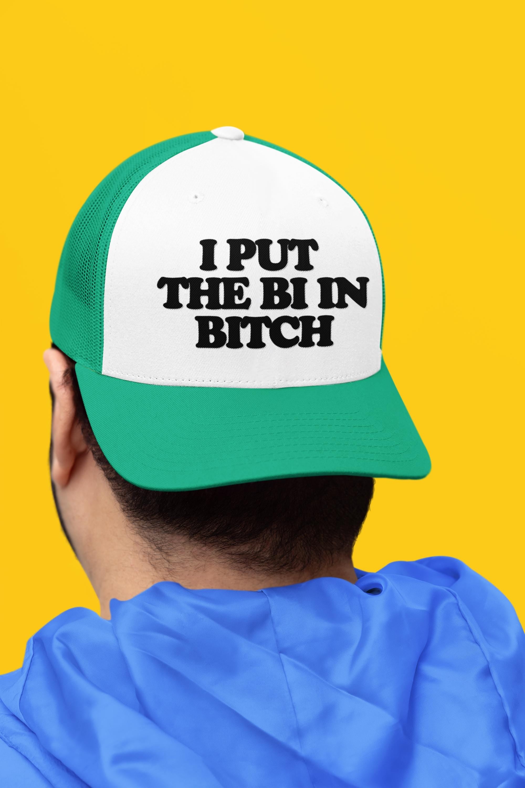 I Put the Bi in Bitch Custom Trucker Hat