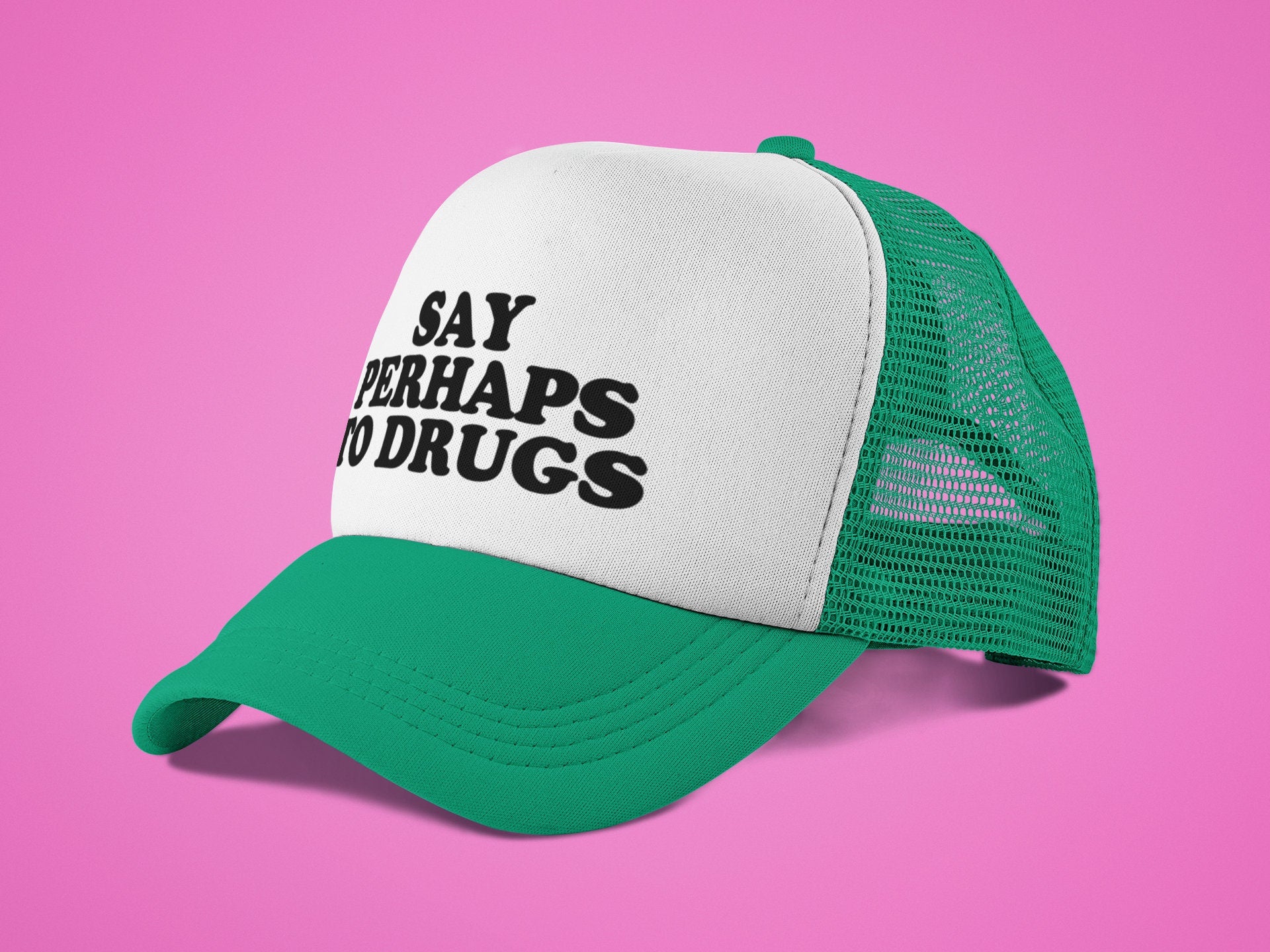 Say Perhaps to Drugs Custom Trucker Hat