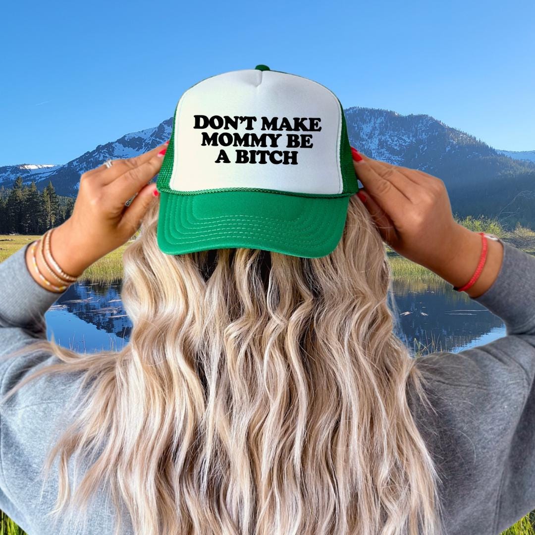 Don't Make Mommy Be a Bitch Custom Trucker Hat