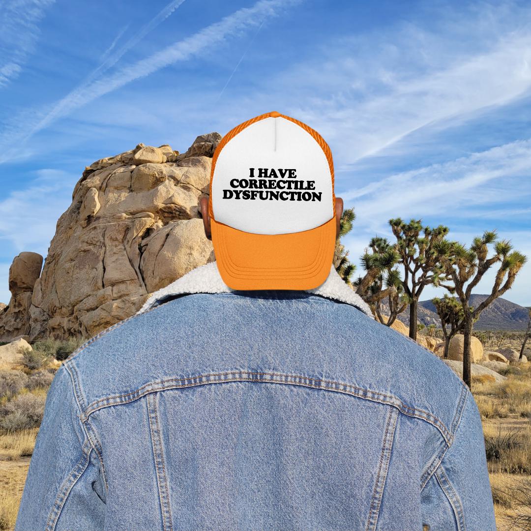 I Have Correctile Dysfunction Custom Trucker Hat