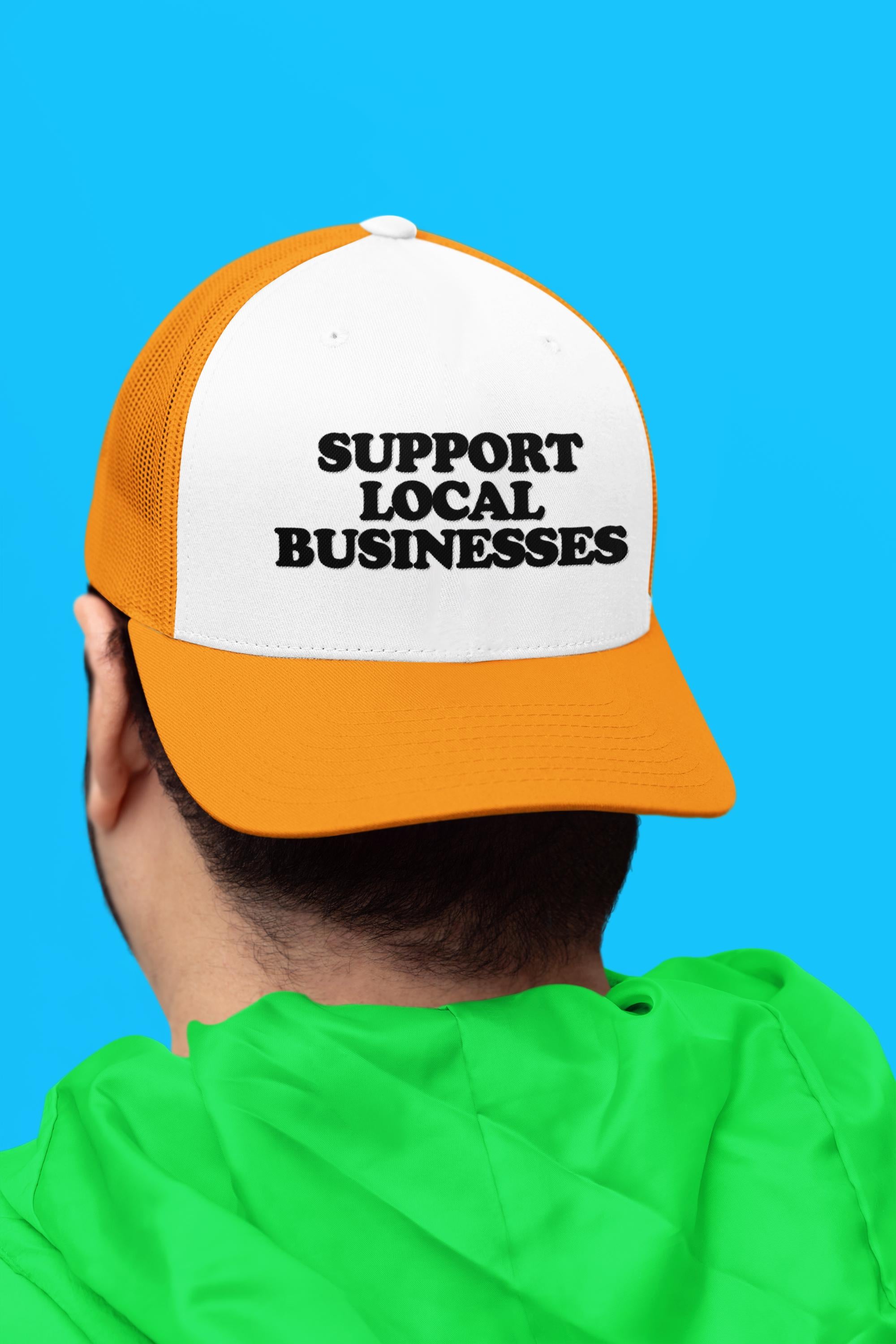 Support Local Businesses Custom Trucker Hat