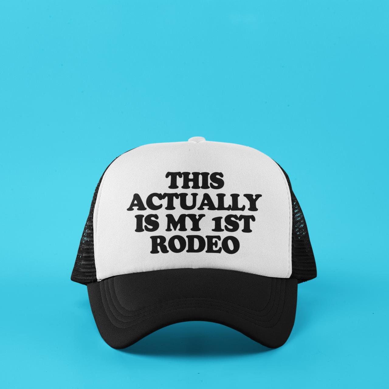This Actually is My First Rodeo Custom Trucker Hat