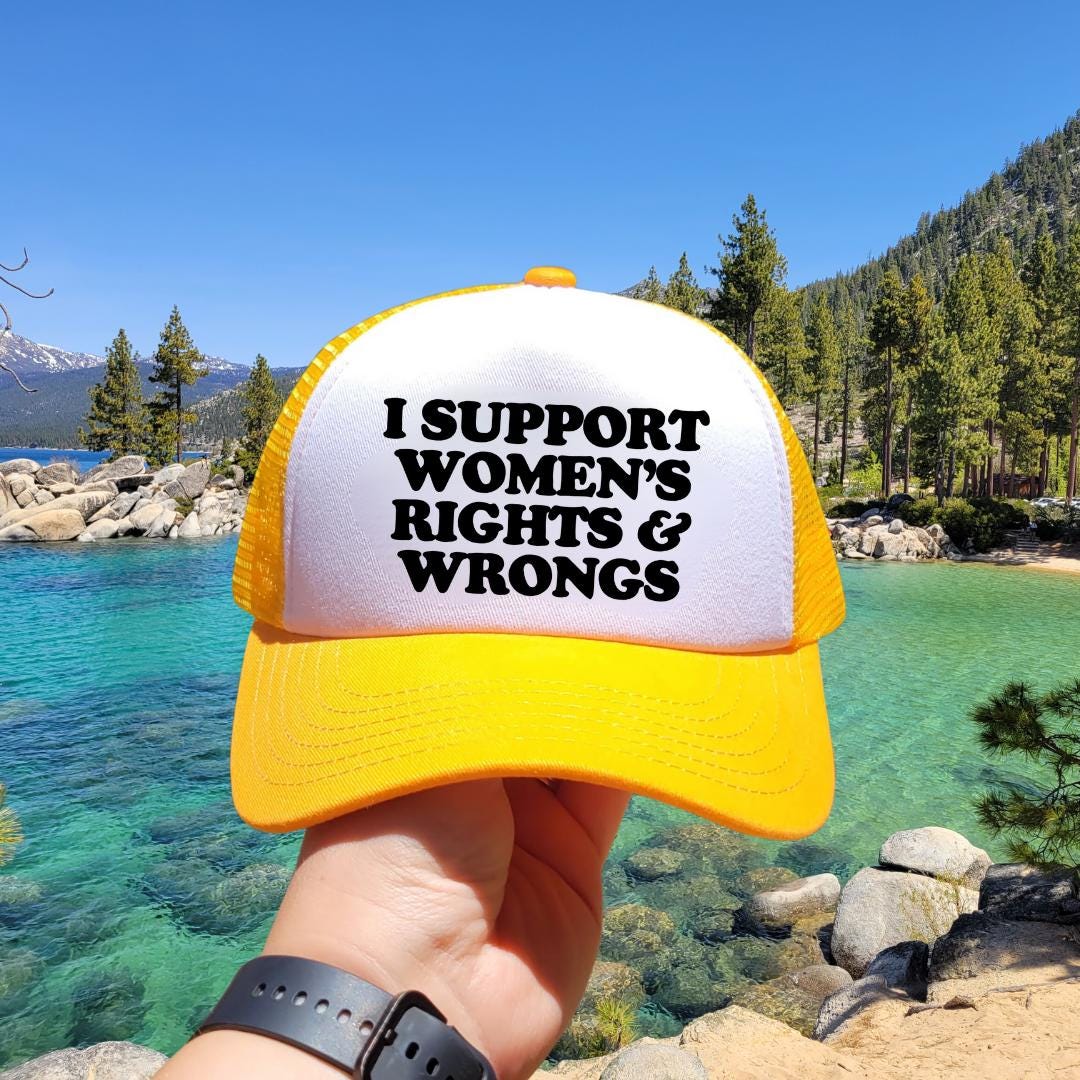 I Support Women's Rights and Wrongs Custom Trucker Hat