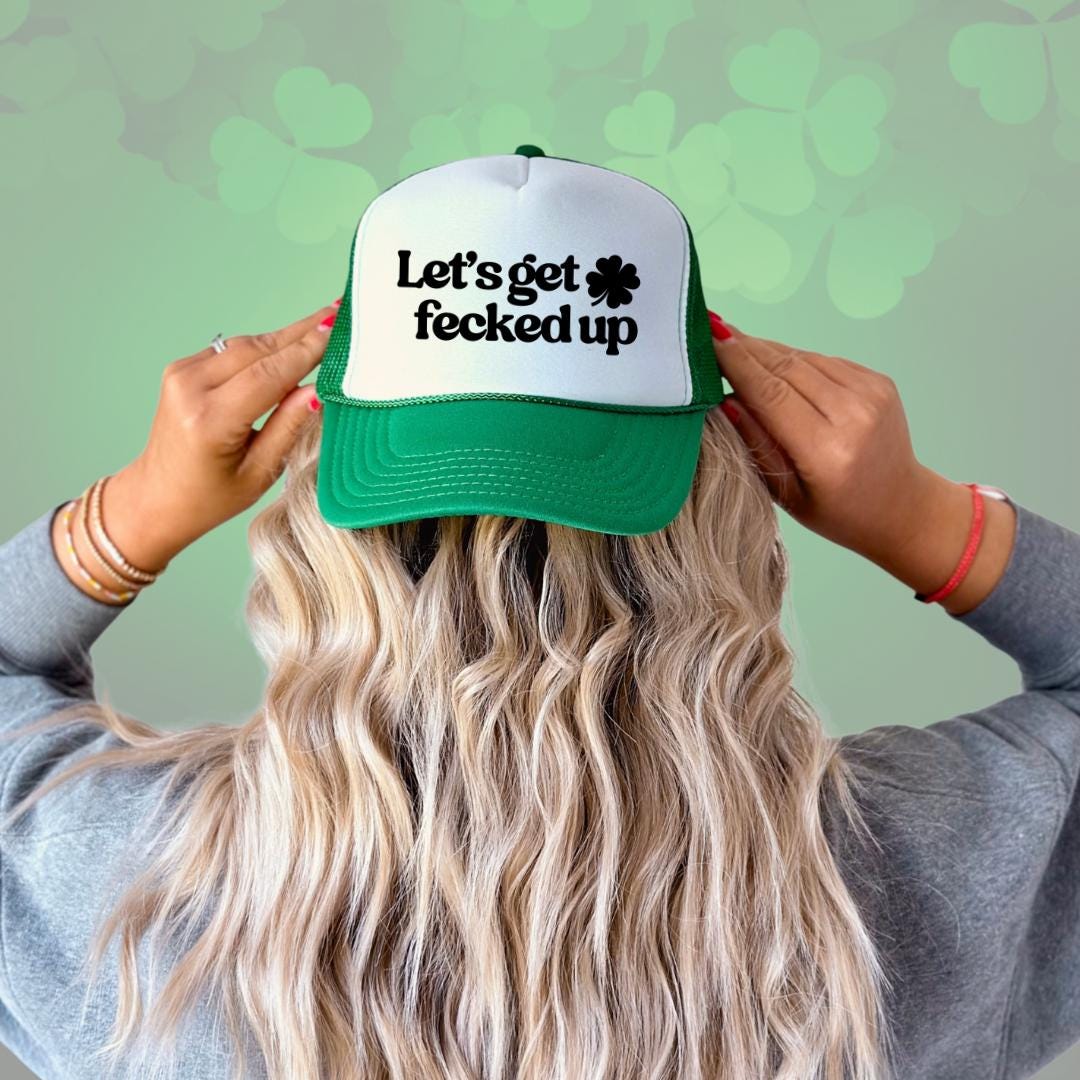 Let's Get Fecked Up Custom Trucker Hat