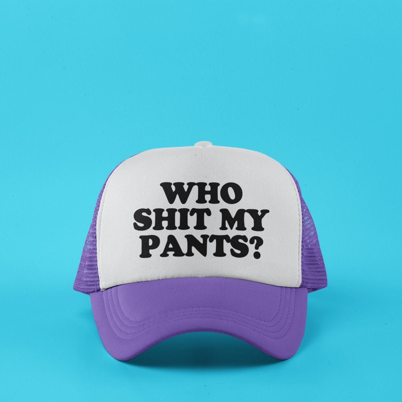 Who Shit My Pants? Custom Trucker Hat