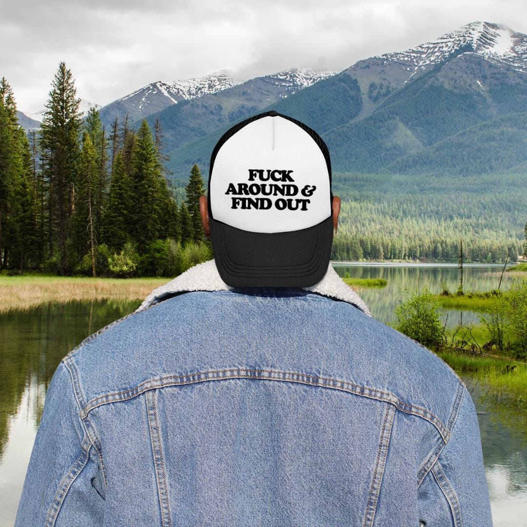 Fuck Around & Find Out Custom Trucker Hat