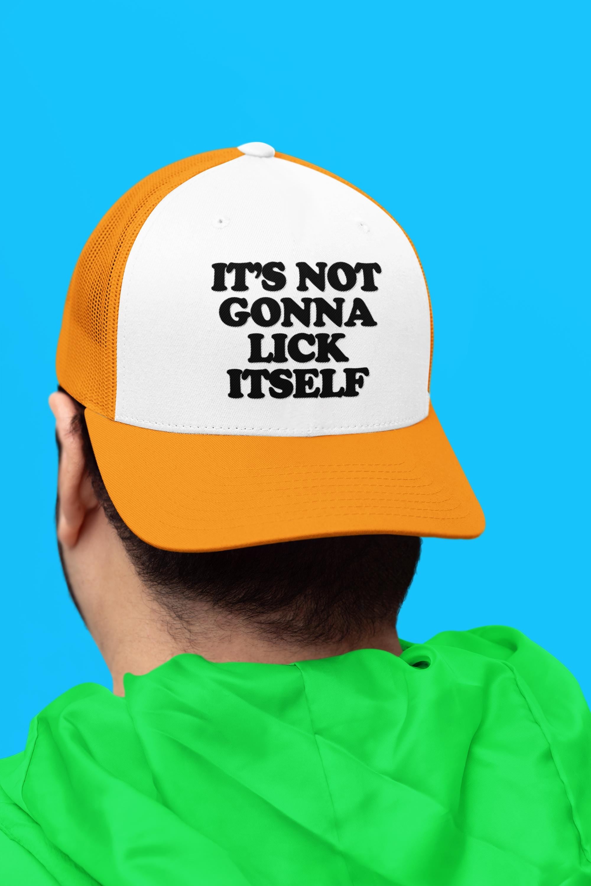 It's Not Going To Lick Itself Custom Trucker Hat