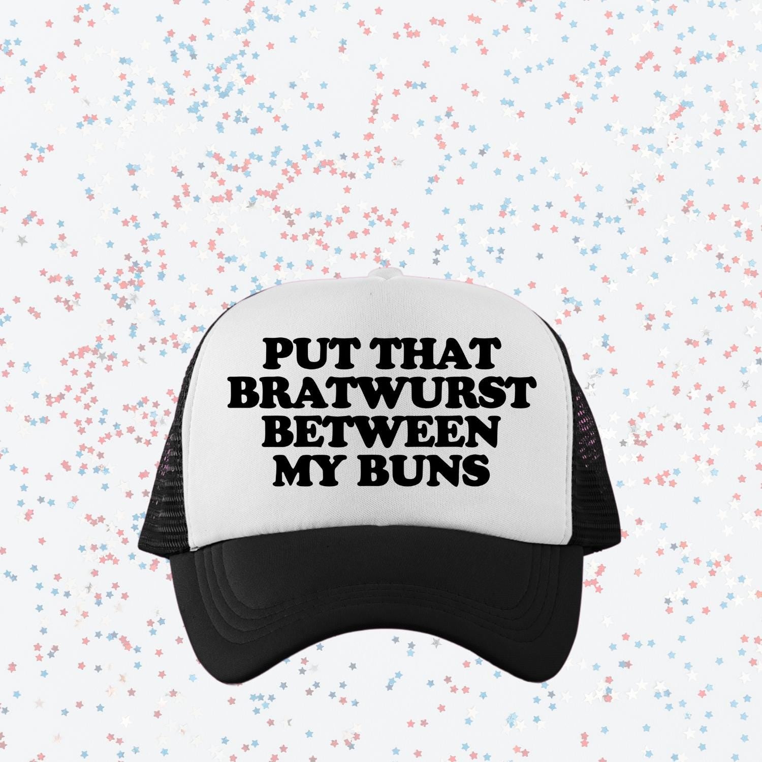 Put That Bratwurst Between My Buns Custom Trucker Hat