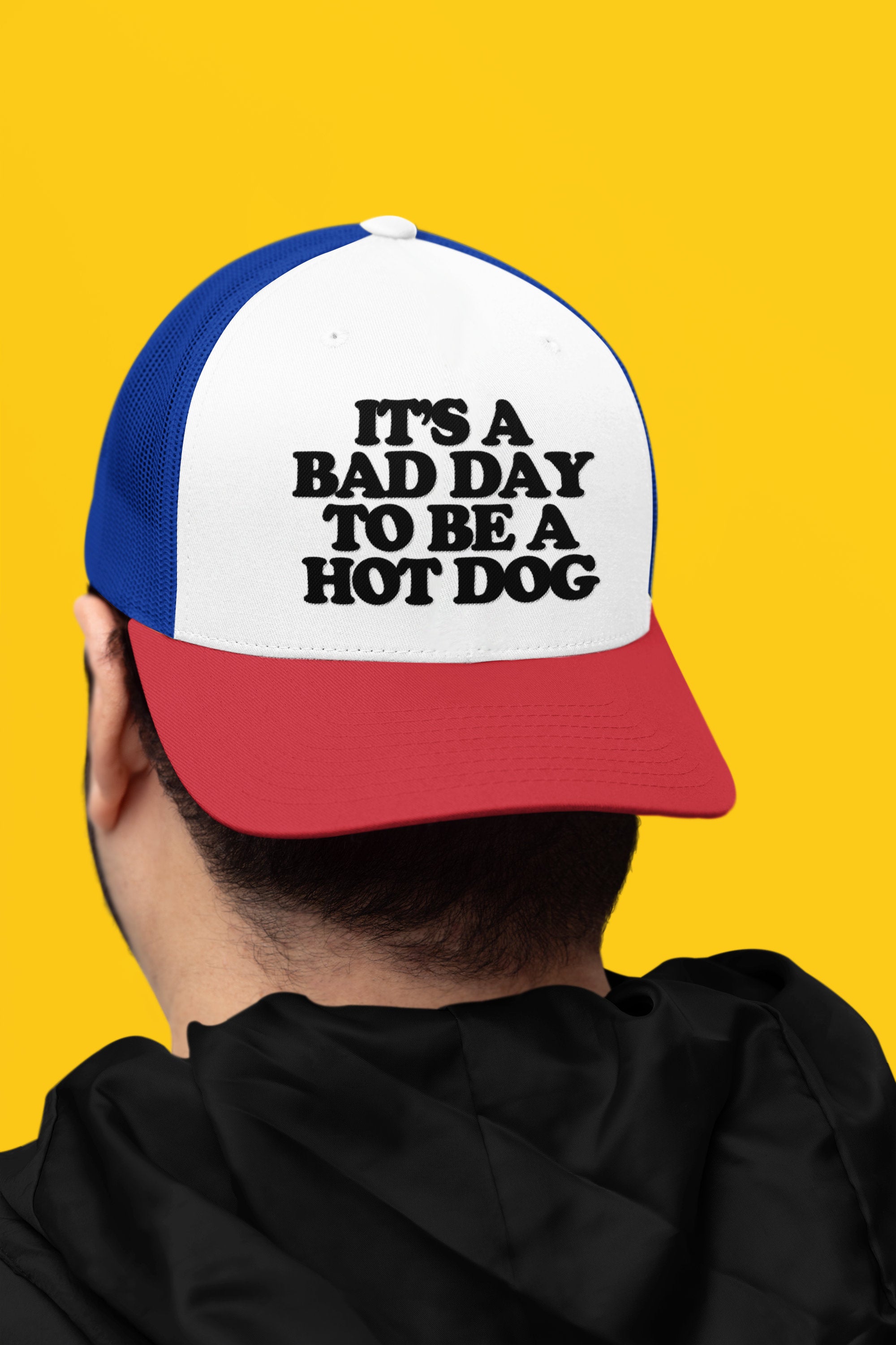 It's a Bad Day to be a Hot Dog Custom Trucker Hat