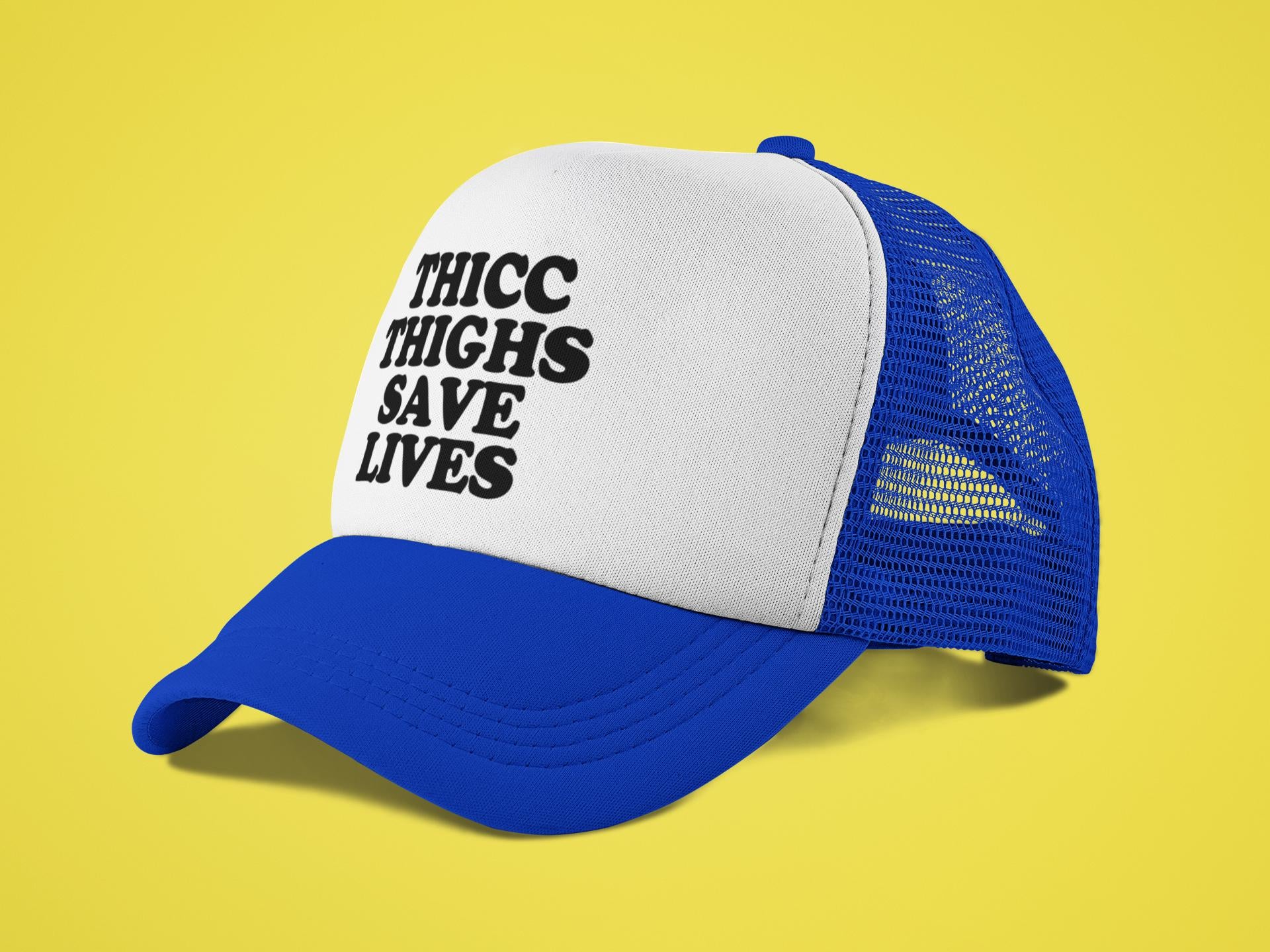 Thicc Thighs Save Lives Custom Trucker Hat
