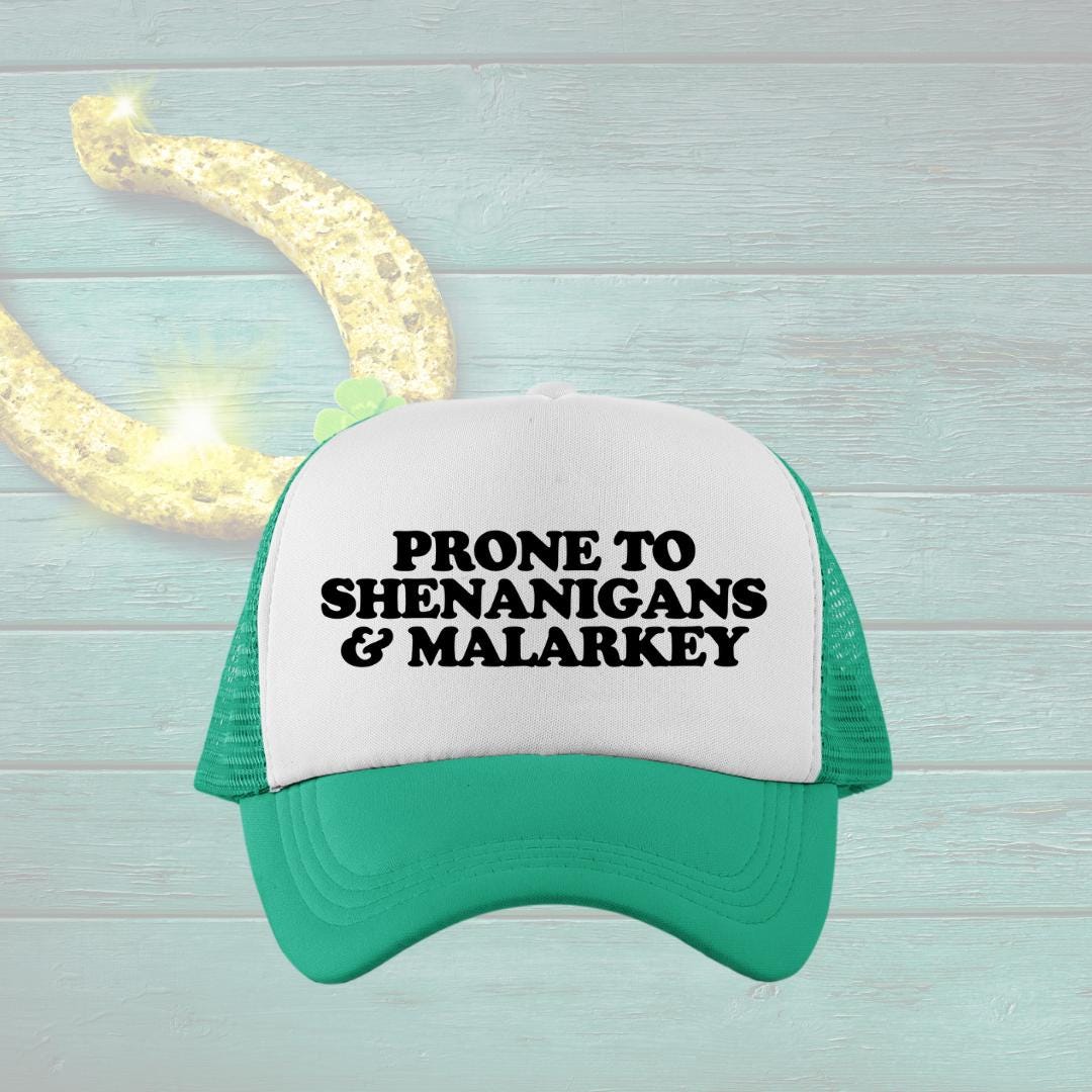 Prone To Shenanigans & Malarkey Custom Trucker Hat
