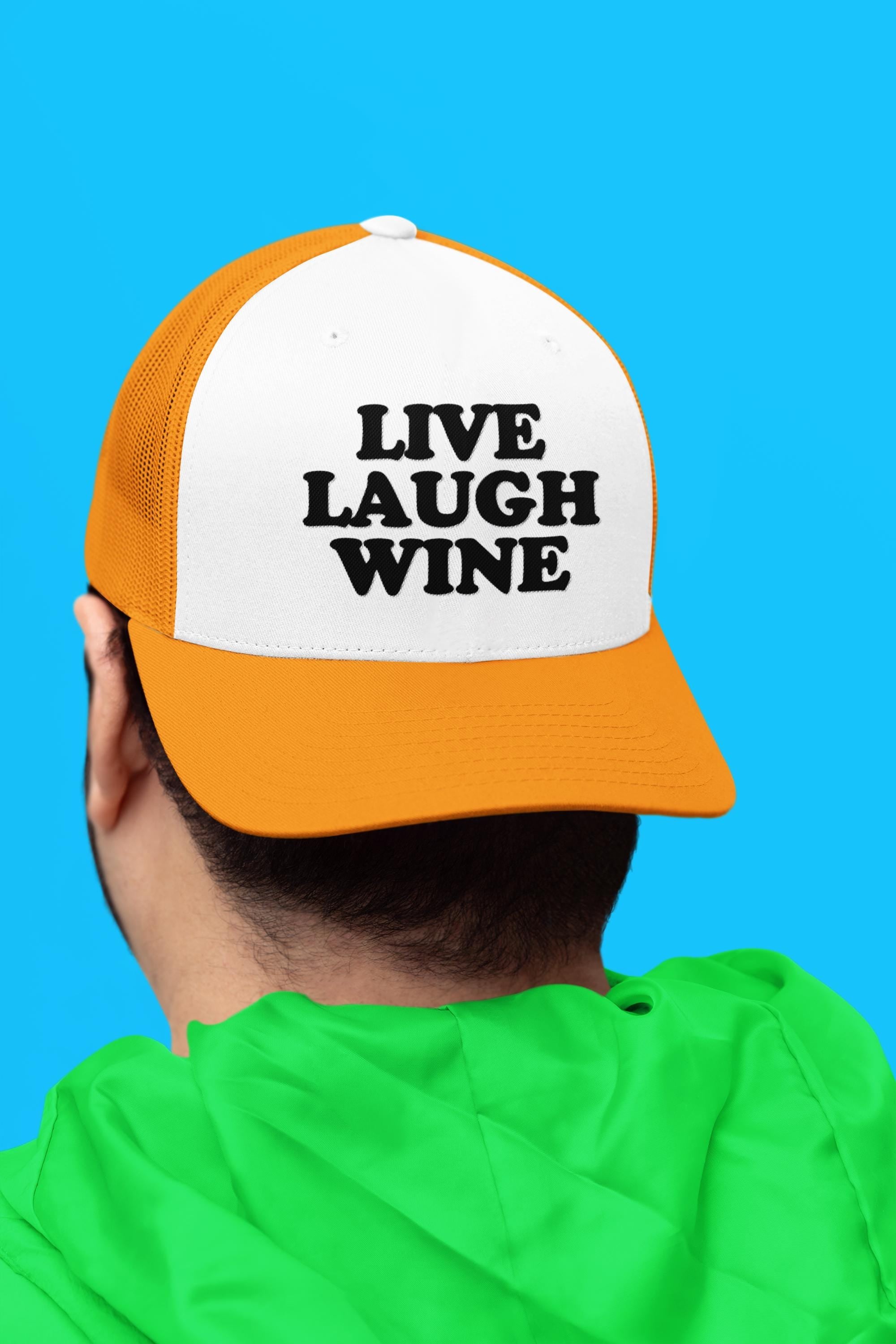Live Laugh Wine Custom Trucker Hat