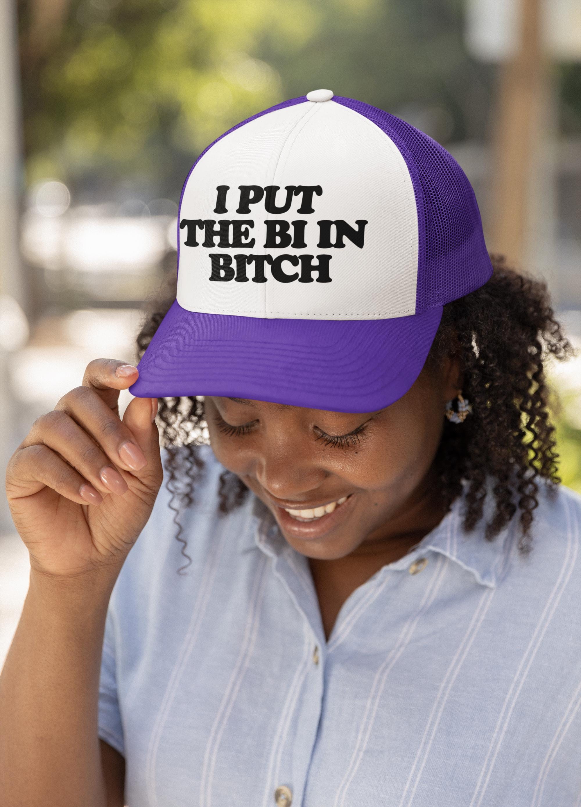 I Put the Bi in Bitch Custom Trucker Hat