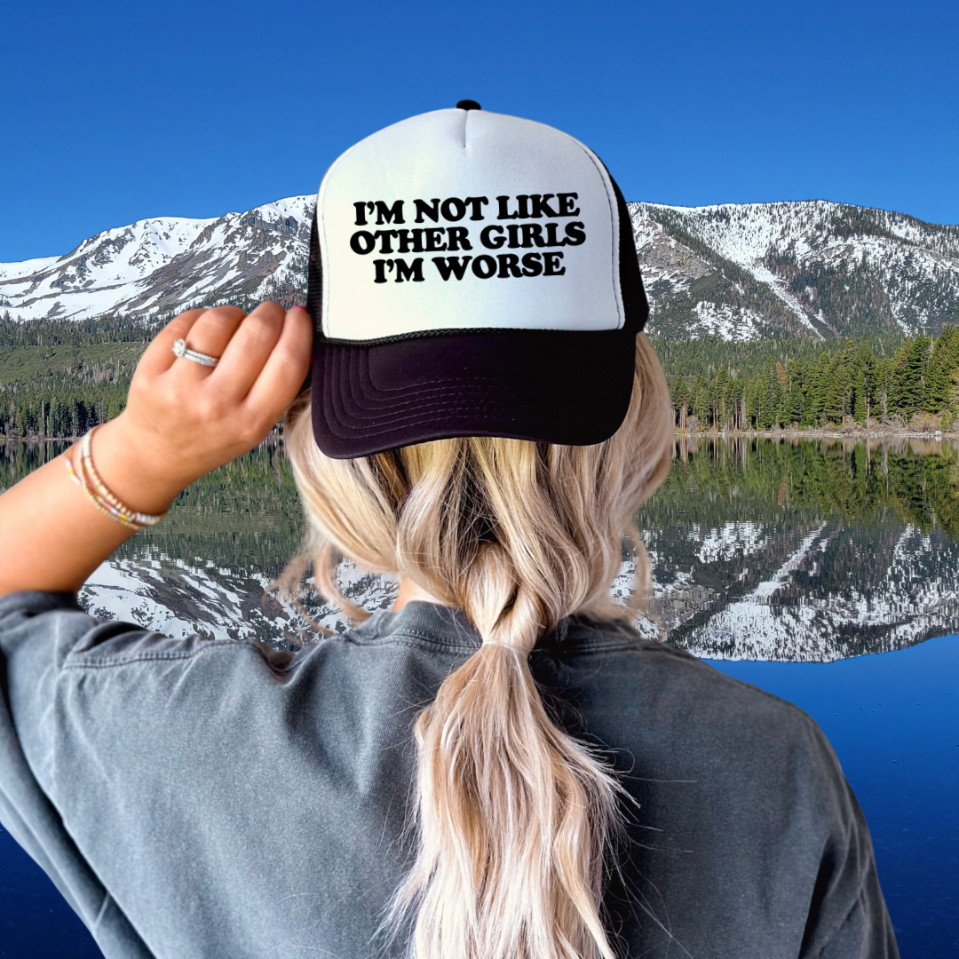 I'm Not Like Other Girls I'm Worse Custom Trucker Hat