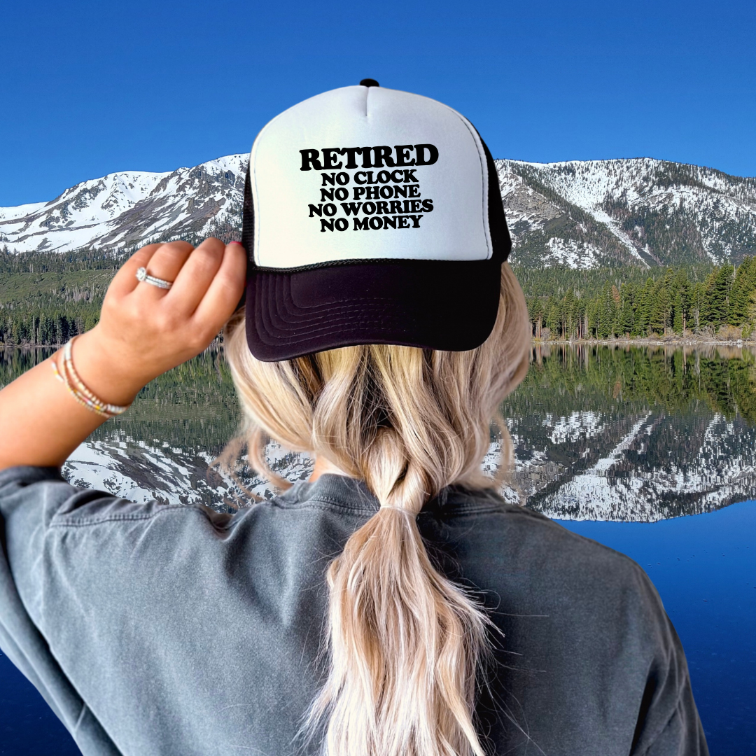 Retired No Clock No Phone No Worries No Money Custom Trucker Hat