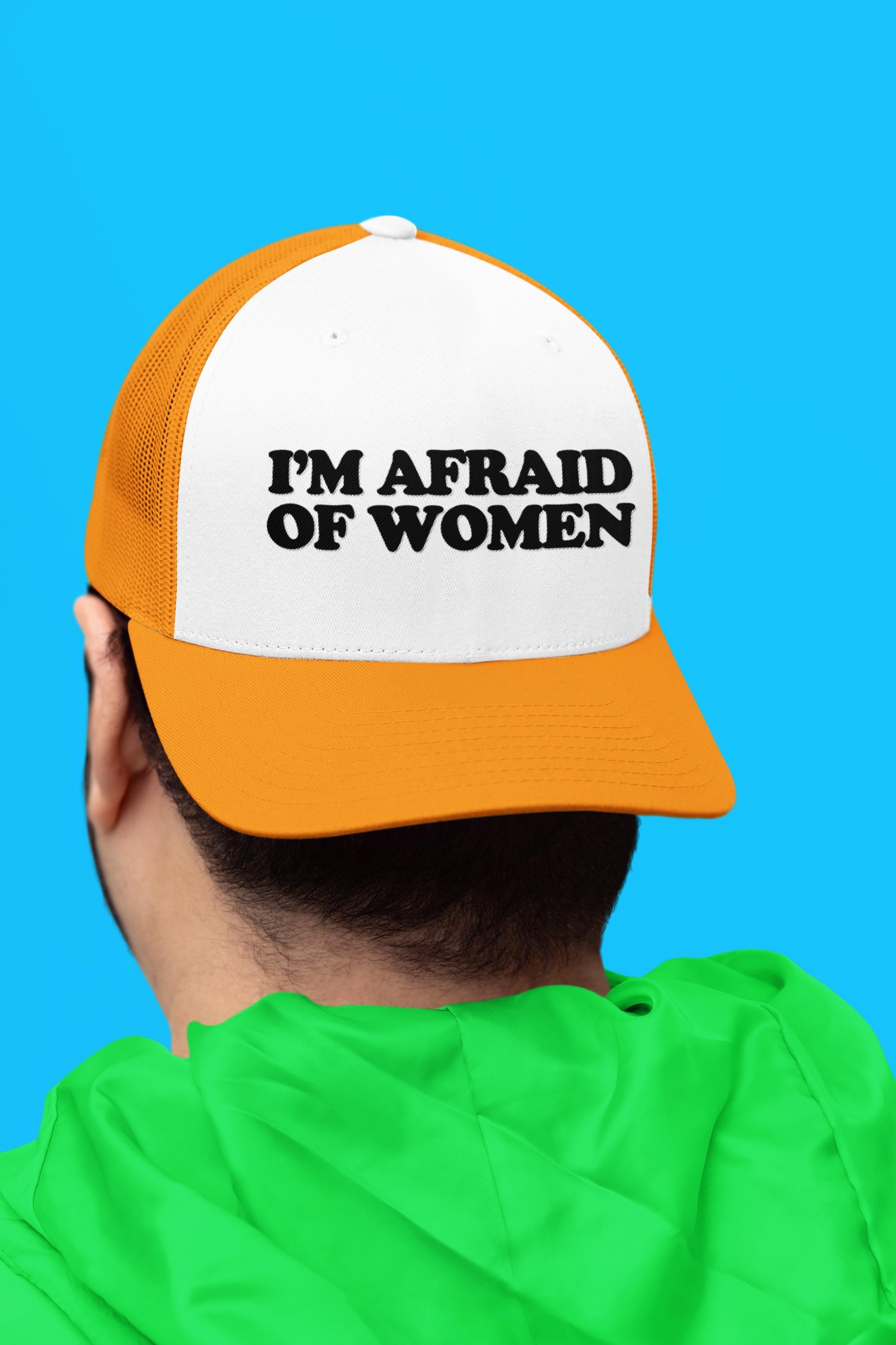 I'm Afraid of Women Custom Trucker Hat