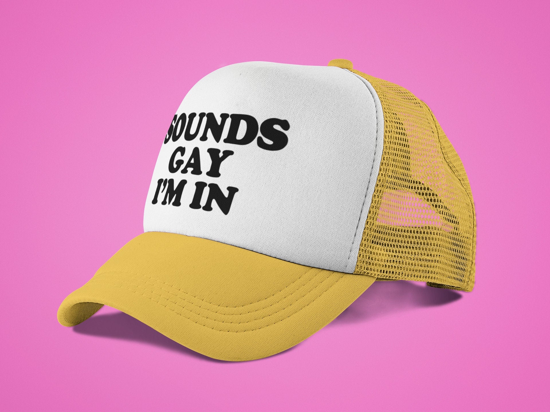 Sounds Gay I'm In Custom Trucker Hat