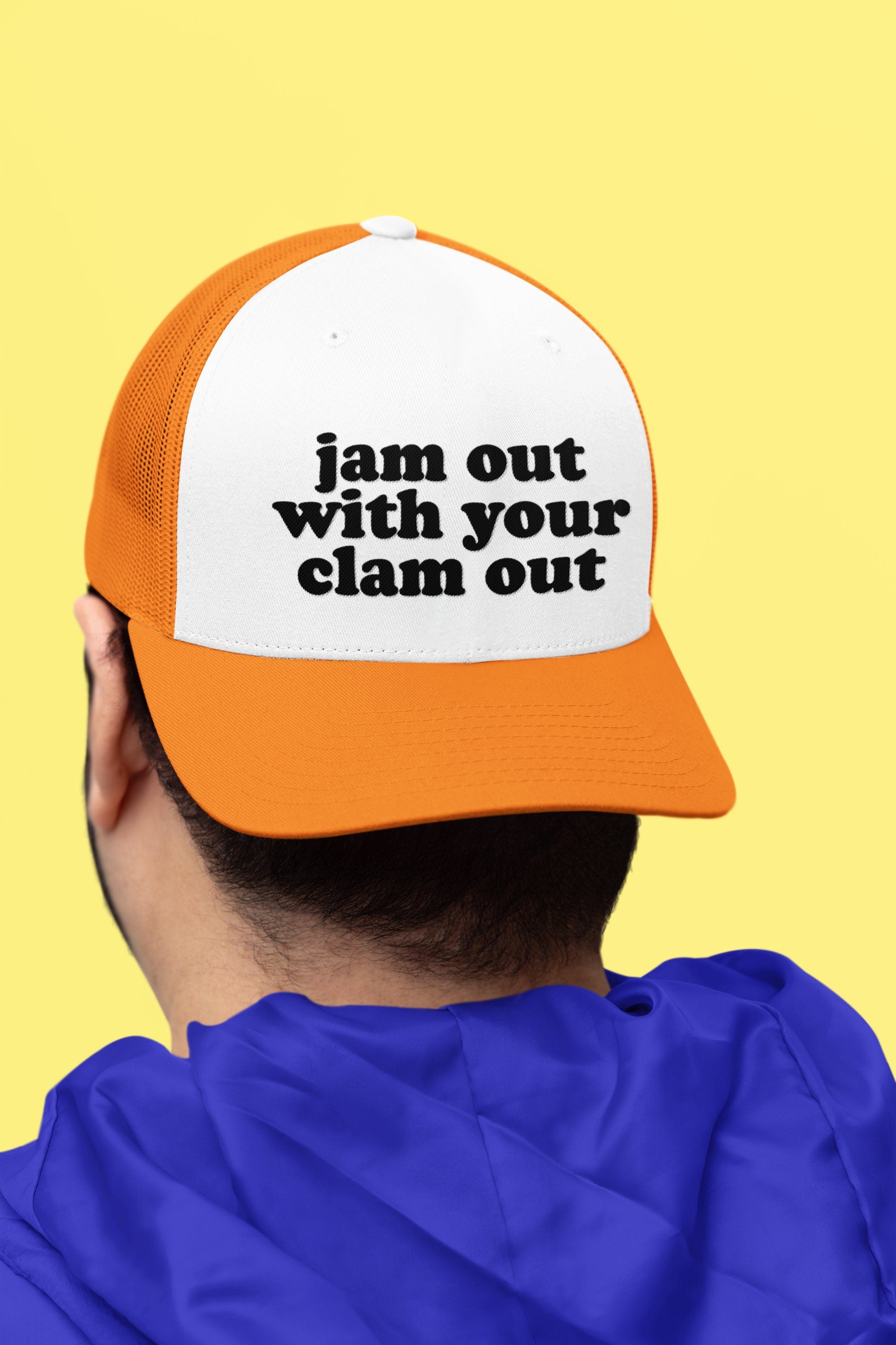 Jam Out with Your Clam Out Custom Trucker Hat