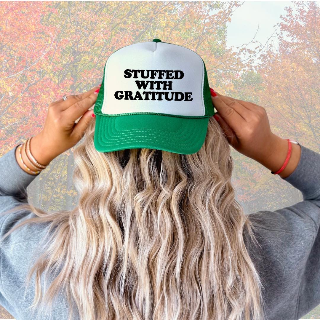 Stuffed With Gratitude Custom Trucker Hat