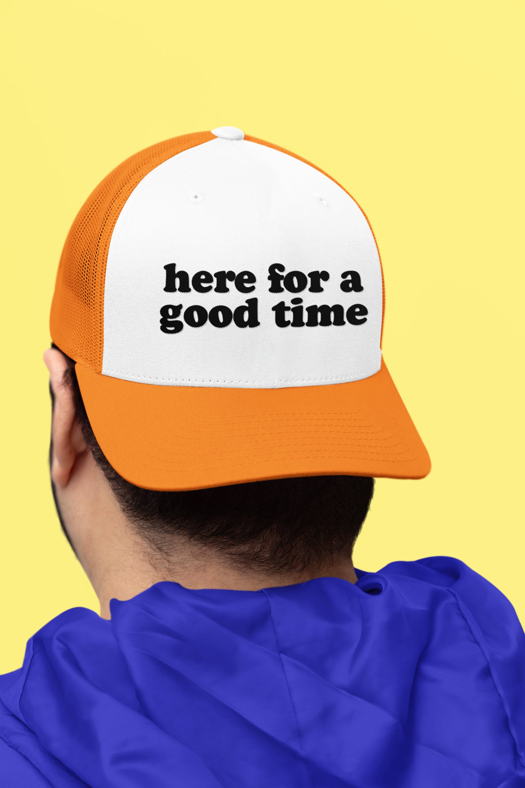 Here for a Good Time Custom Trucker Hat