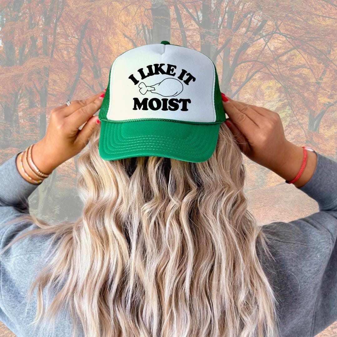 I Like It Moist Custom Trucker Hat