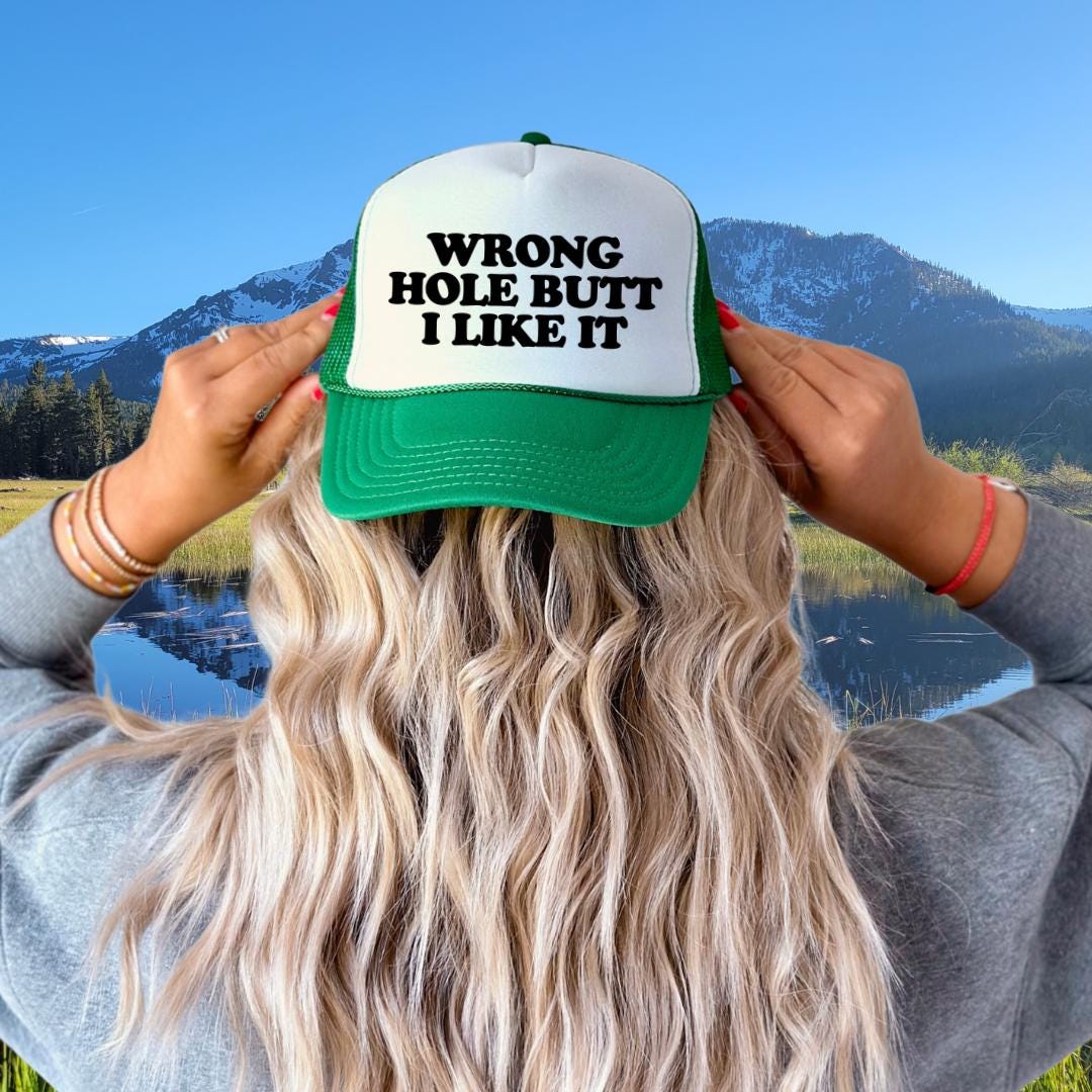 Wrong Hole Butt I Like it Custom Trucker Hat