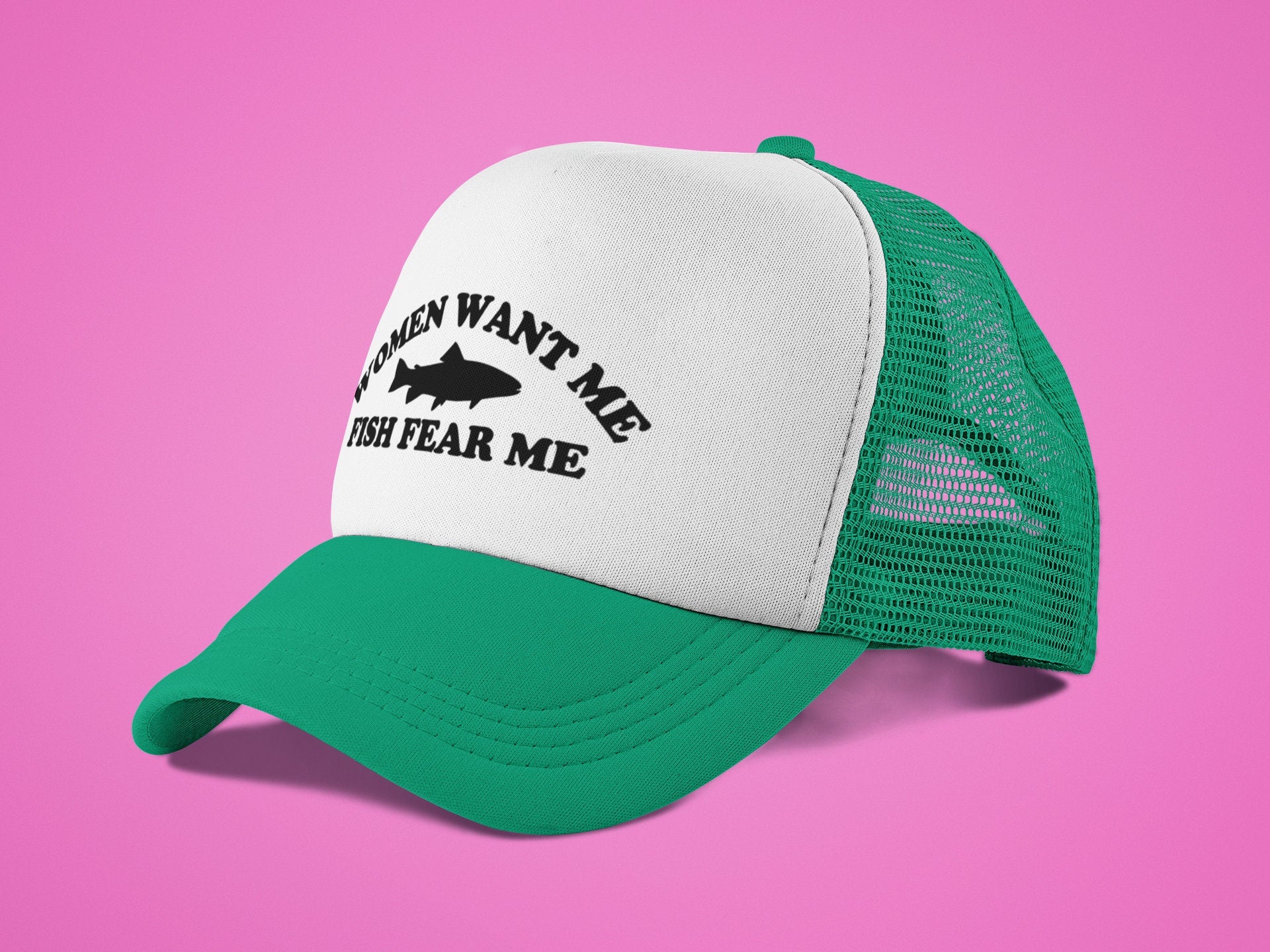 Women Want Me, Fish Fear Me Custom Trucker Hat